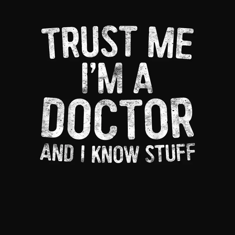 Trust Me I'm A Doctor And I Know Stuff Unisex Staple T-Shirt