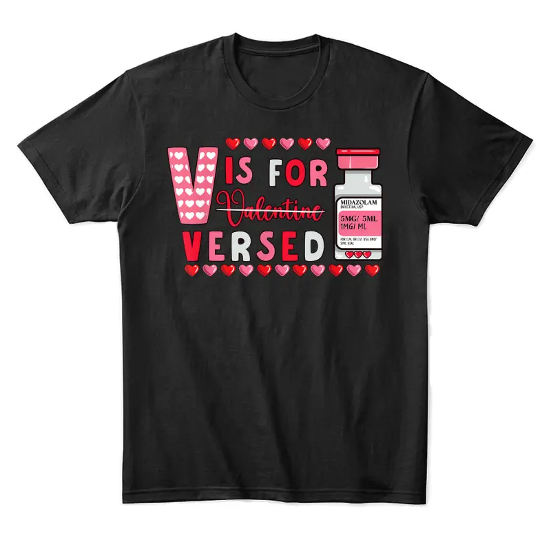 Funny Valentines Nurse V Is For Versed Nursing Student Er Rn Unisex Staple T-Shirt