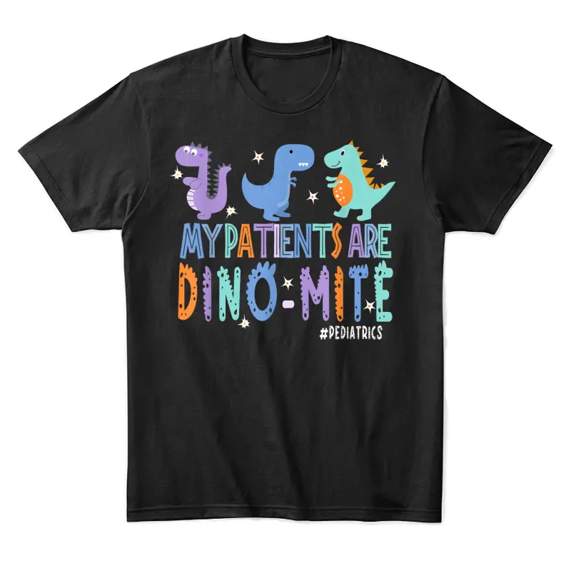 Funny Pediatric Nurse Life My Patient Are Dinomite Nurse Day Unisex Staple T-Shirt