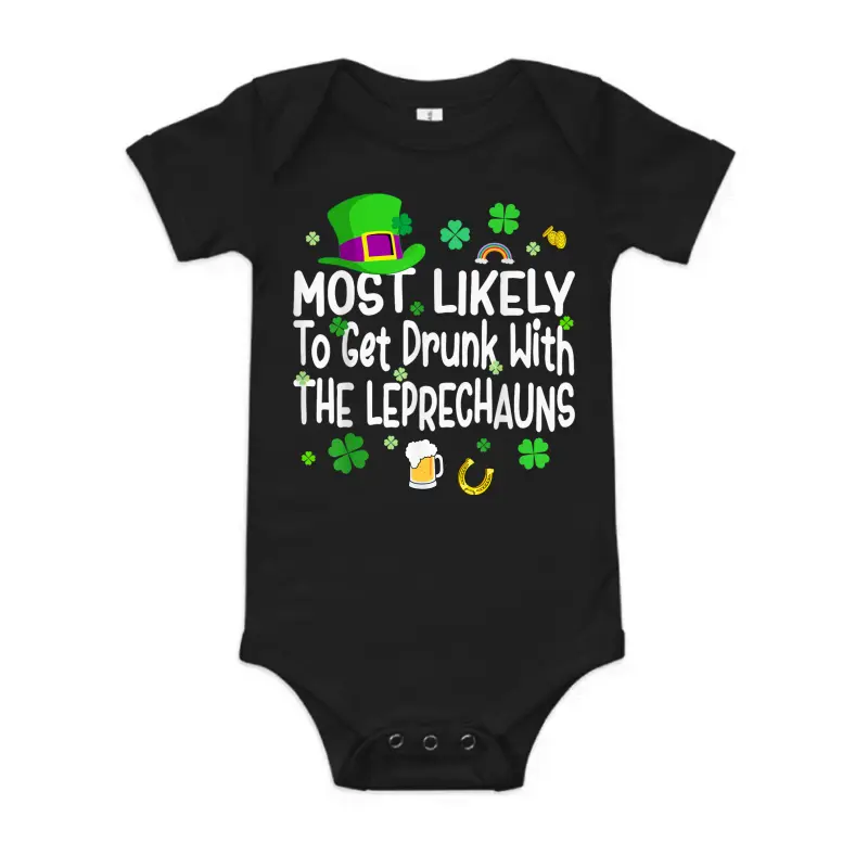 St Patricks Day Most Likely To Get Drunk With The Leprechaun Baby Onesie