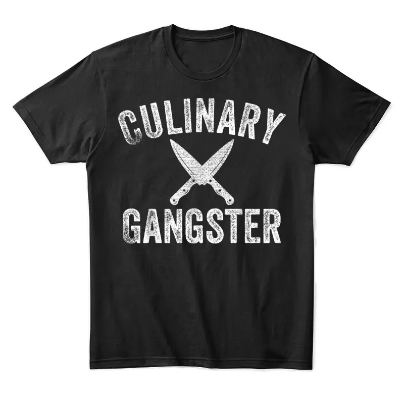 Culinary Gangster Cooking Themed Chefs Cooking Enthusiasts Unisex Staple T-Shirt