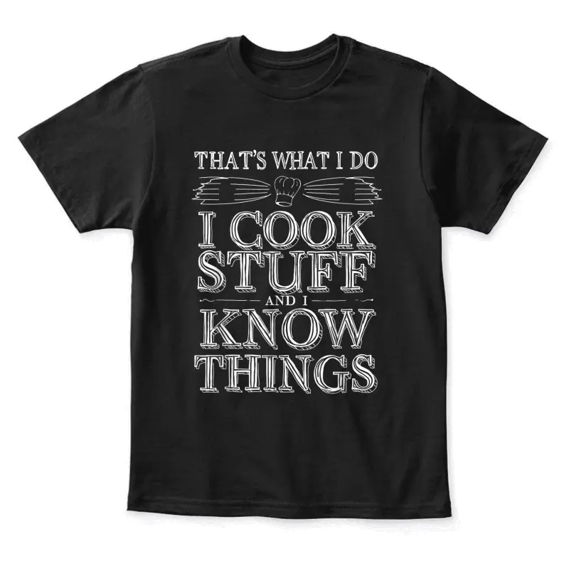 That's What I Do I Cook Stuff And I Know Things Quote Youth Staple T-Shirt