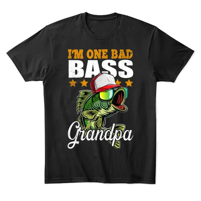 I'm One Bad Bass Grandpa Bass Fishing Father's Day Gift Unisex Staple T-Shirt