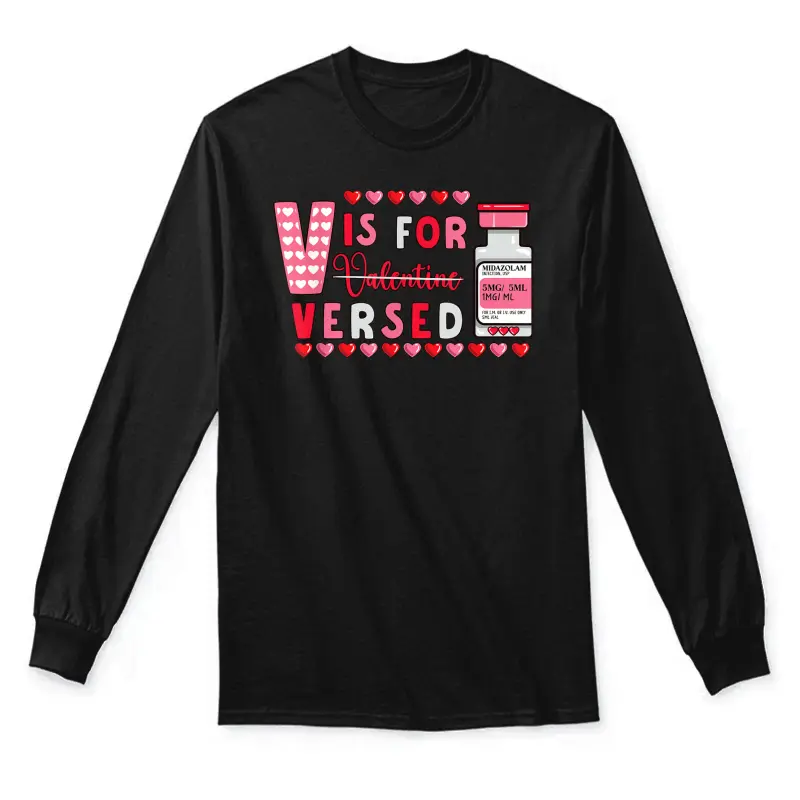 Funny Valentines Nurse V Is For Versed Nursing Student Er Rn Unisex Long Sleeve T-Shirt