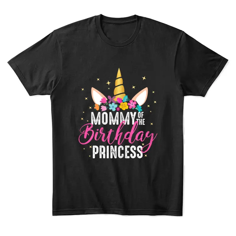 Mommy Of The Birthday Princess Mother Girl Unicorn Birthday Unisex Staple T-Shirt