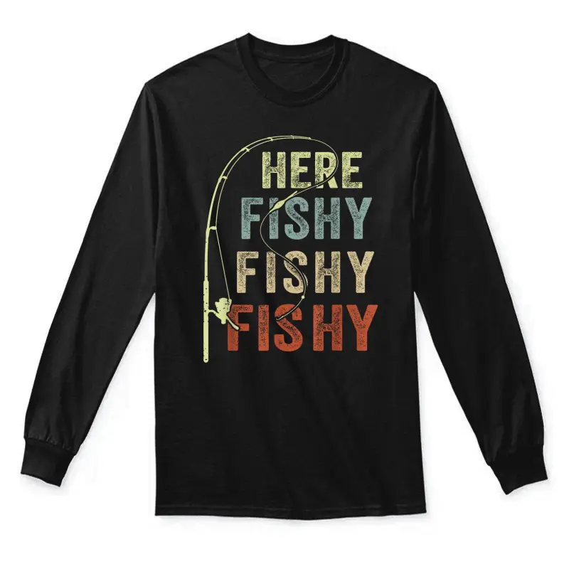 Funny Here-Fishy Men Women Boy Toddler Bass Step Dad Fishing Unisex Long Sleeve T-Shirt
