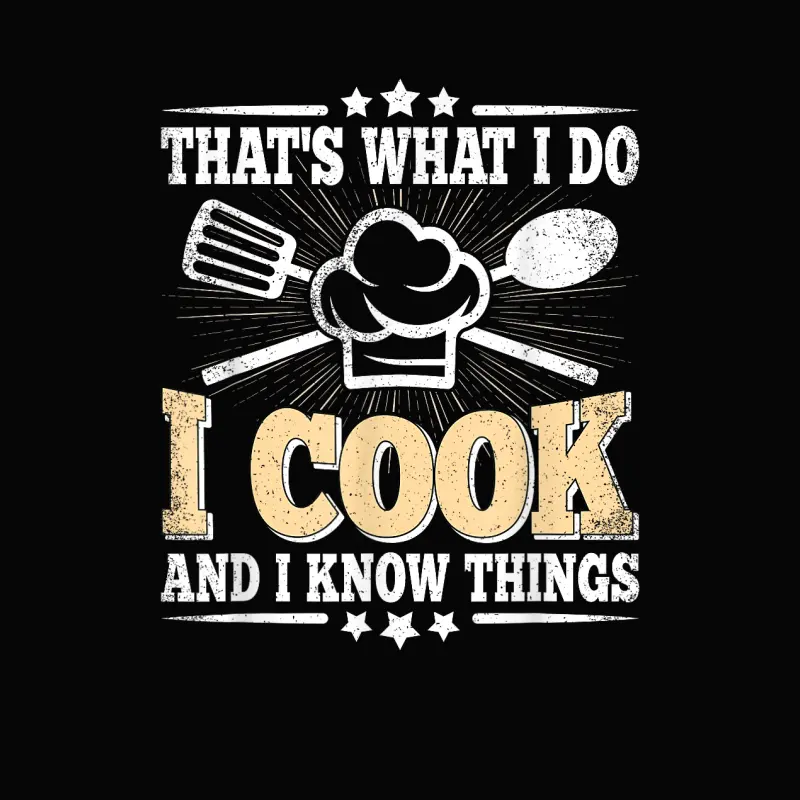 That's What I Do I Cook And I Know Things Funny Cooking Toddler Staple T-Shirt