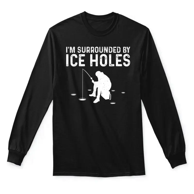 Funny Ice Fishing Gift For Men Women Snow Holes Fishermen Unisex Long Sleeve T-Shirt