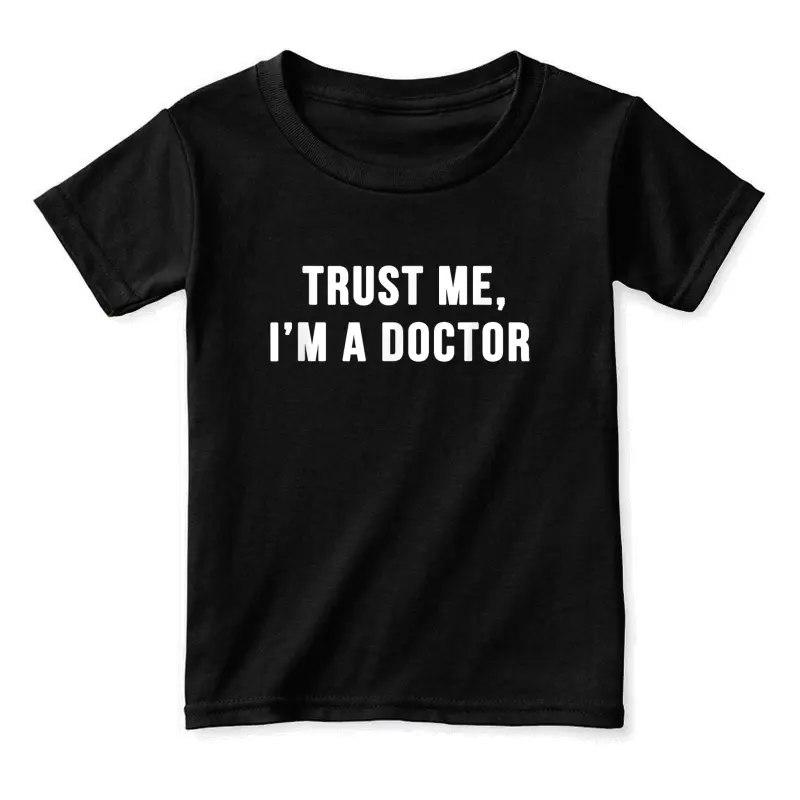 Trust Me I'm A Doctor Shirt Funny Doctor Tee Shirt Toddler Staple T-Shirt