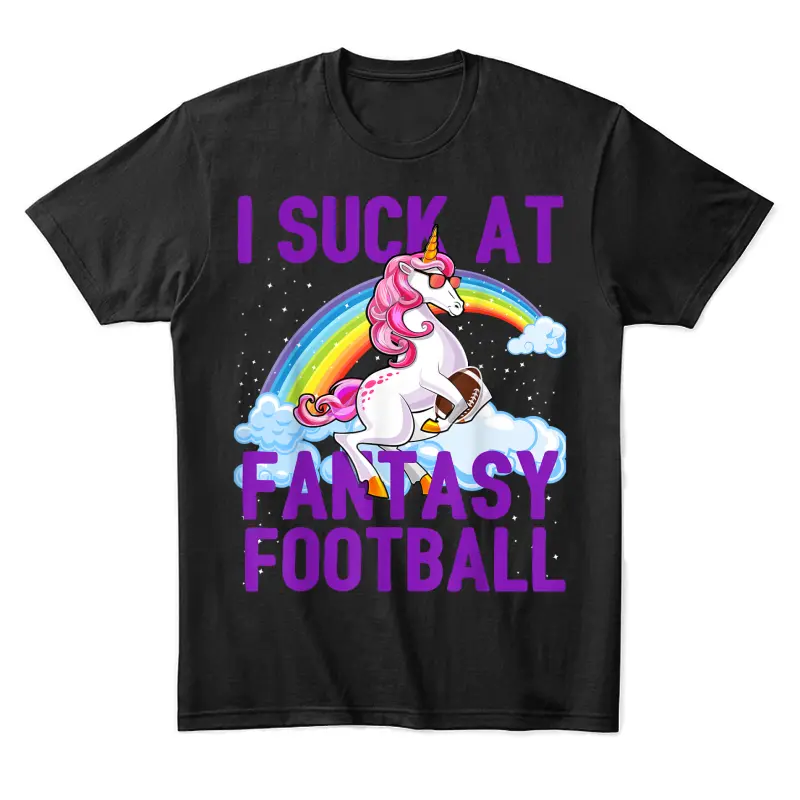 I Suck At Fantasy Football Unicorn Rainbow Loser Men Gift Unisex Staple T-Shirt