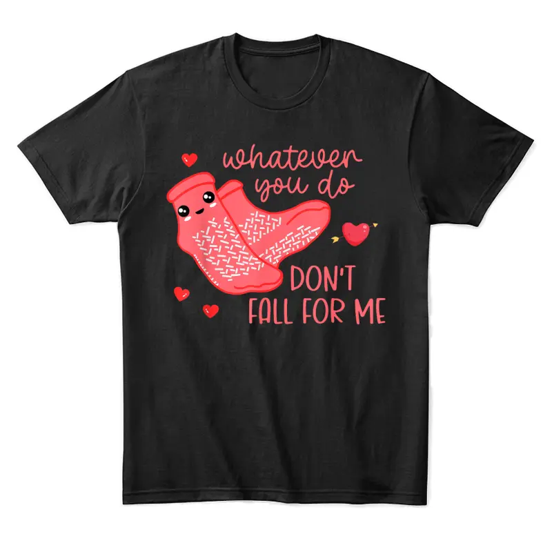 Valentine Whatever You Do Don't Fall For Me Rn Pct Cna Nurse Unisex Staple T-Shirt