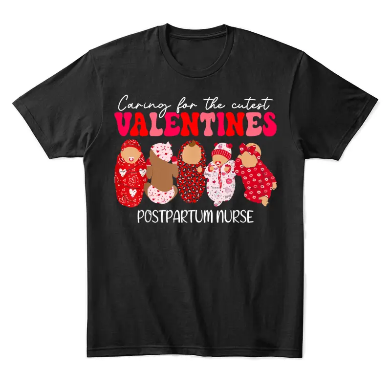 Caring For The Cutest Valentines Postpartum Nurse Unisex Staple T-Shirt