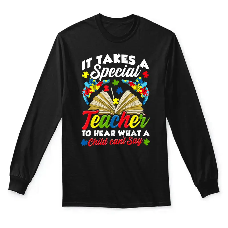 Autism Awareness Teacher Shirts It Takes A Special Teacher Unisex Long Sleeve T-Shirt