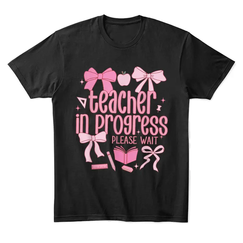Women Teacher In Progress Coquette Pink Bow Future Teacher Unisex Staple T-Shirt