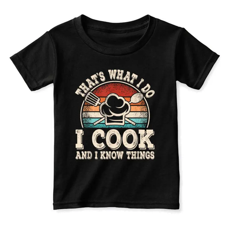 That's What I Do I Cook And I Know Things Funny Cooking Toddler Staple T-Shirt