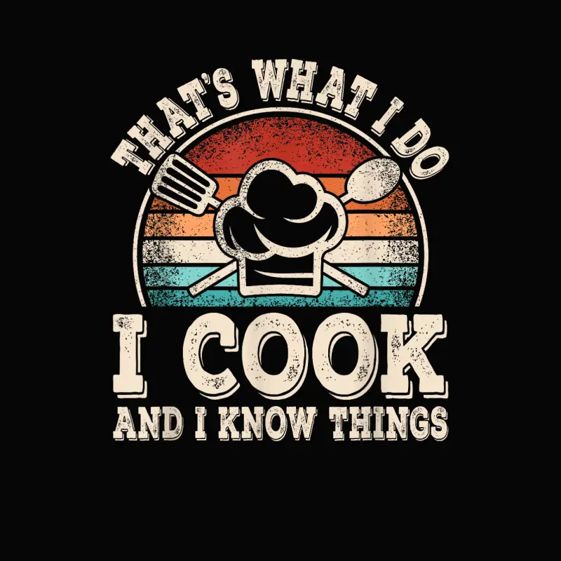 That's What I Do I Cook And I Know Things Funny Cooking Toddler Staple T-Shirt