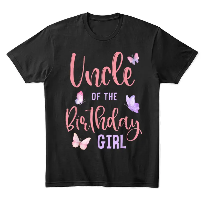 Uncle Of The Birthday Girl Butterfly Party Matching Family Unisex Staple T-Shirt