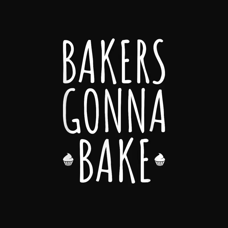 Bakers Gonna Bake Cooking Funny Quote T Shirt Unisex Staple T-Shirt