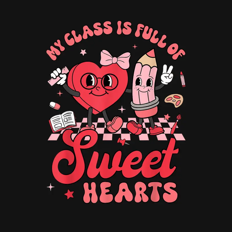 Teacher Valentines Day Shirt My Class Is Full Of Sweethearts Unisex Long Sleeve T-Shirt