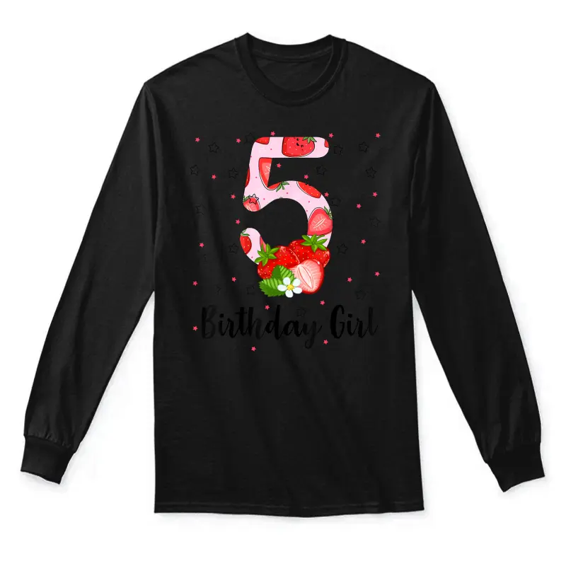 5Th Strawberry Themed Birthday Girl Party For An 5 Year Old Unisex Long Sleeve T-Shirt
