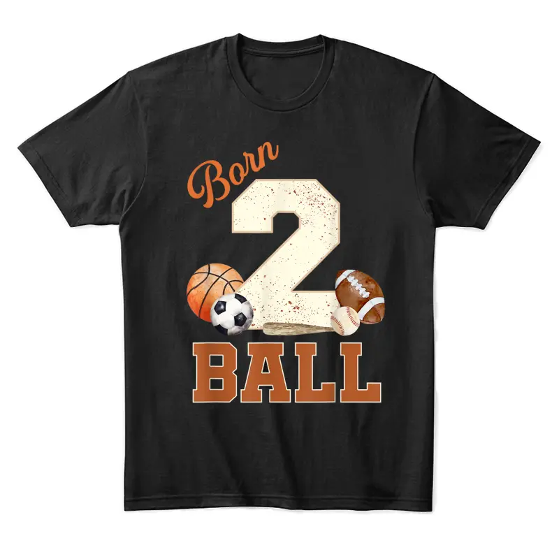 Born 2 Ball 2Nd Birthday Sports 2 Year Old Boy Second Bday Unisex Staple T-Shirt