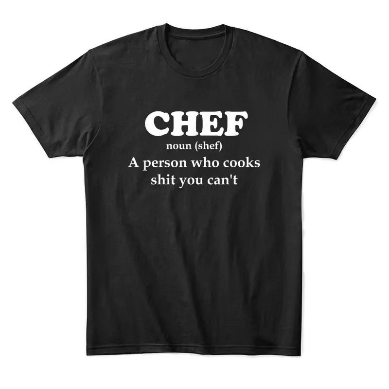 Chef Definition Cook Stuff You Can't Design Kitchen Unisex Staple T-Shirt