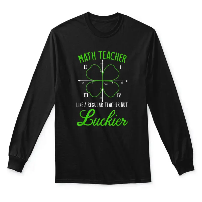 Math Teacher Like Regular Luckier St. Patrick's Day Shamrock Unisex Long Sleeve T-Shirt