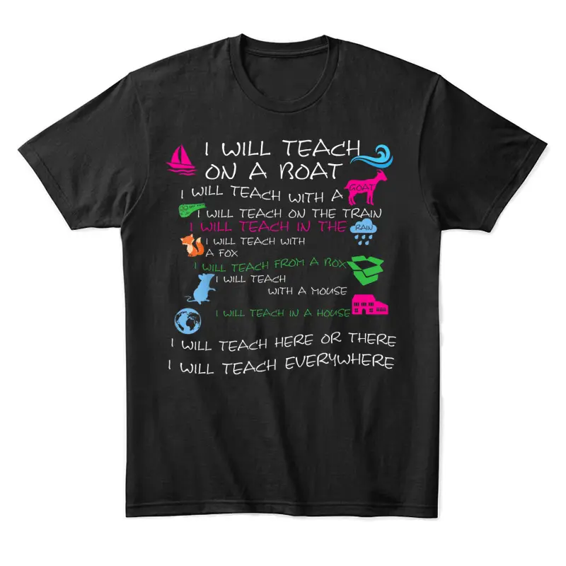 I Will Teach On A Boat A Goat I Will Teach Everywhere Unisex Staple T-Shirt