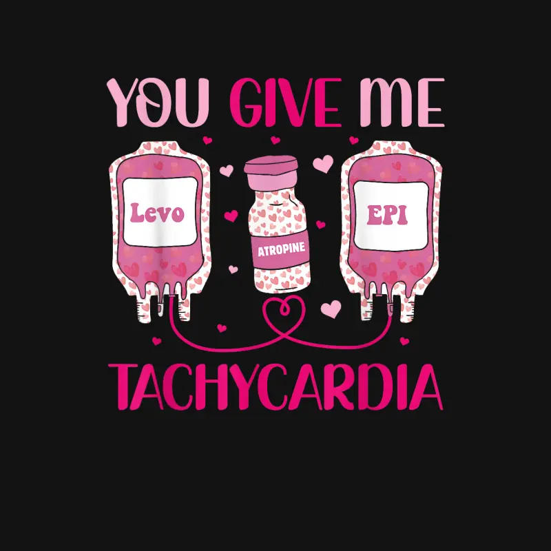 You Give Me Tachycardia Valentine's Nurse Day Appreciation Unisex Long Sleeve T-Shirt