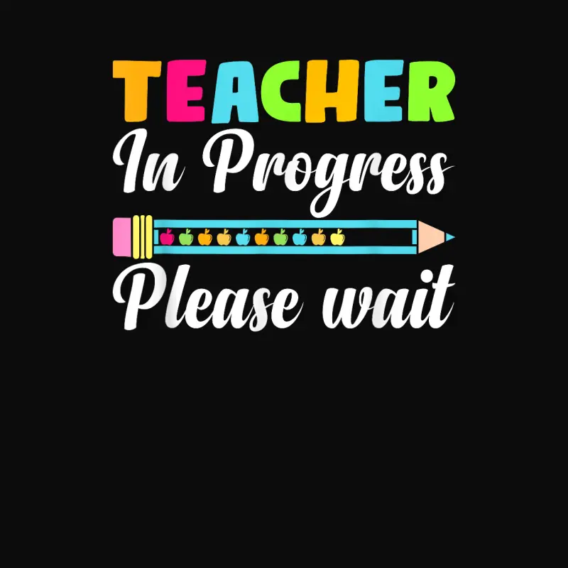 Future Teacher Cool Teacher In Progress Please Wait Unisex Staple T-Shirt