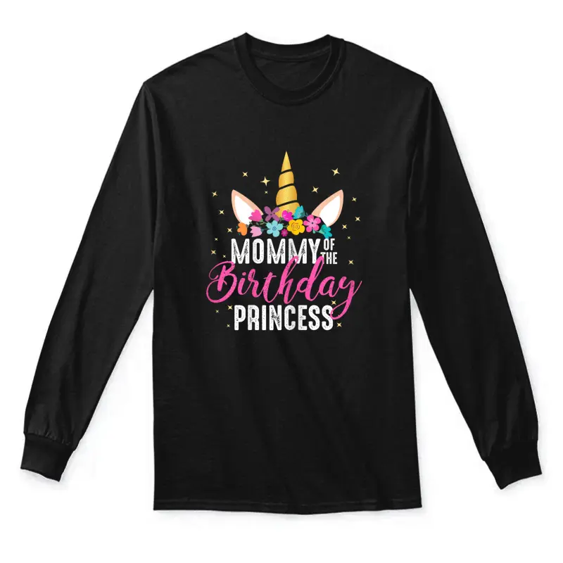 Mommy Of The Birthday Princess Mother Girl Unicorn Birthday Unisex Long Sleeve T-Shirt