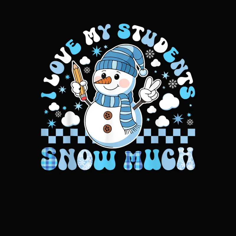 Groovy Love My Students Snow Much Christmas Snowman Teacher Toddler Staple T-Shirt