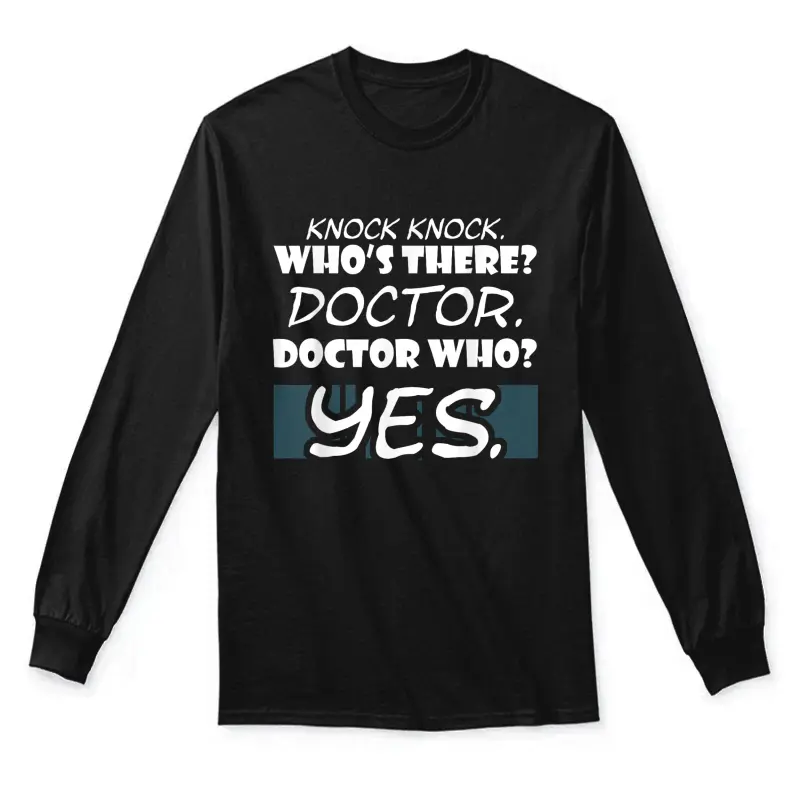 Knock Knock. Whos There? Doctor Funny Gift Doctor Shirt Unisex Long Sleeve T-Shirt