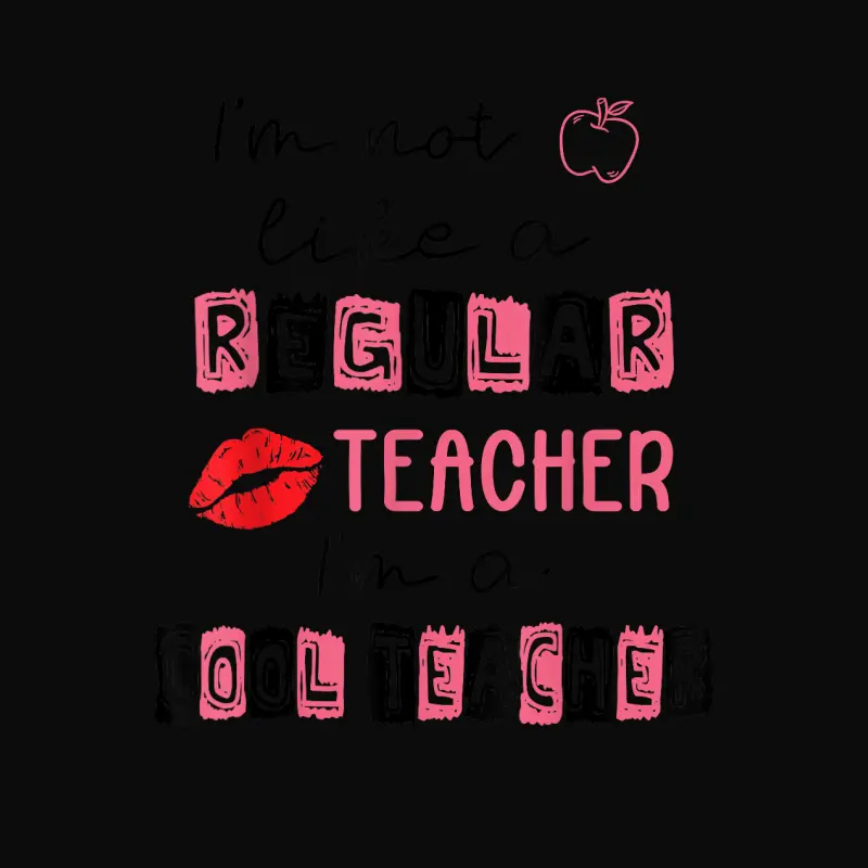 Cute I'm Not Like A Regular Teacher I'm A Cool Teacher Quote Unisex Staple T-Shirt