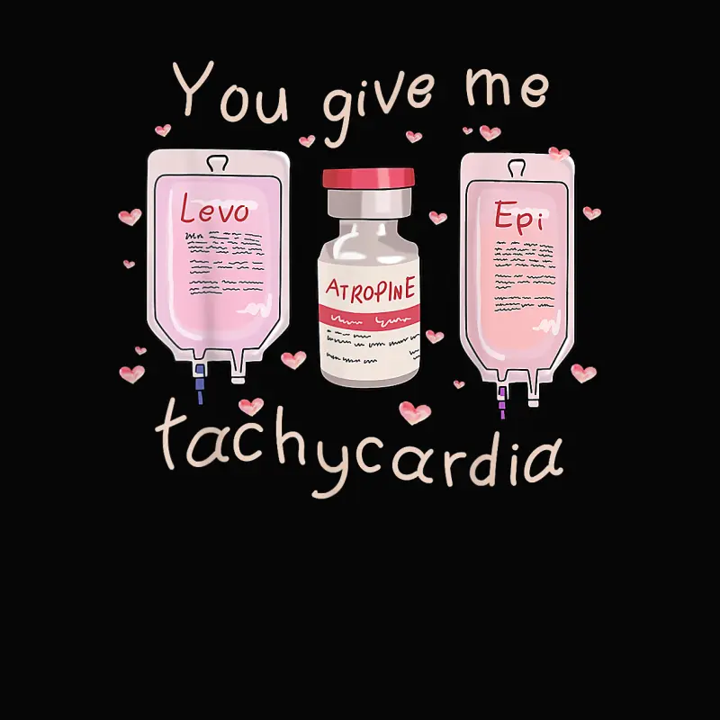 You Give Me Tachycardia Icu Nurse Life Valentines Day Toddler Staple T-Shirt