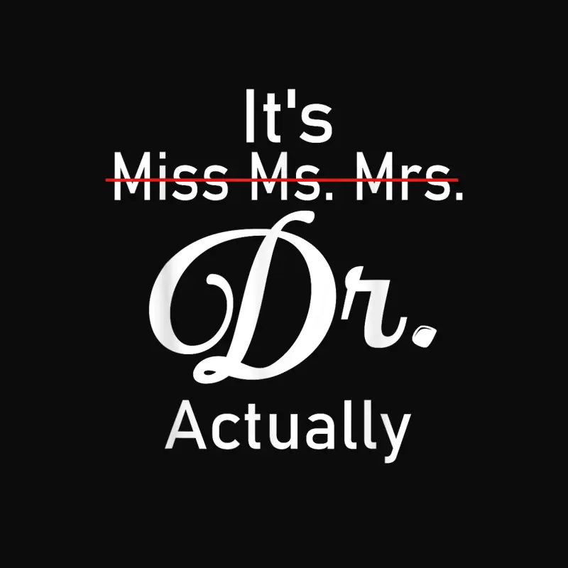 It's Not Miss Ms Mrs It's Dr Actually Doctor Unisex Staple T-Shirt