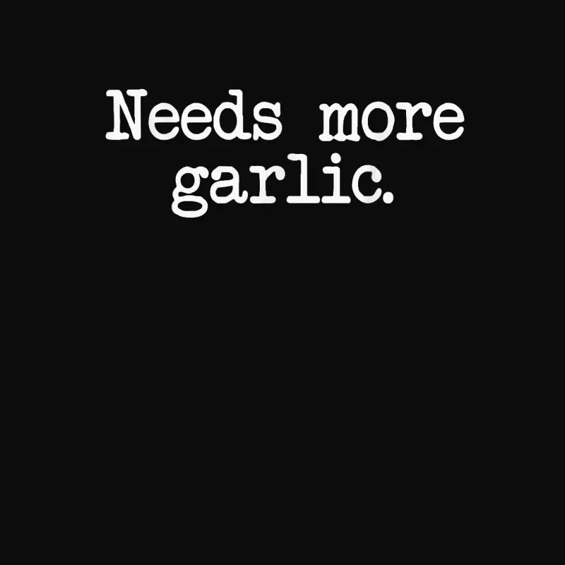 Needs More Garlic Garlicologist Funny Cook Or Chef T Shirt Unisex Staple T-Shirt