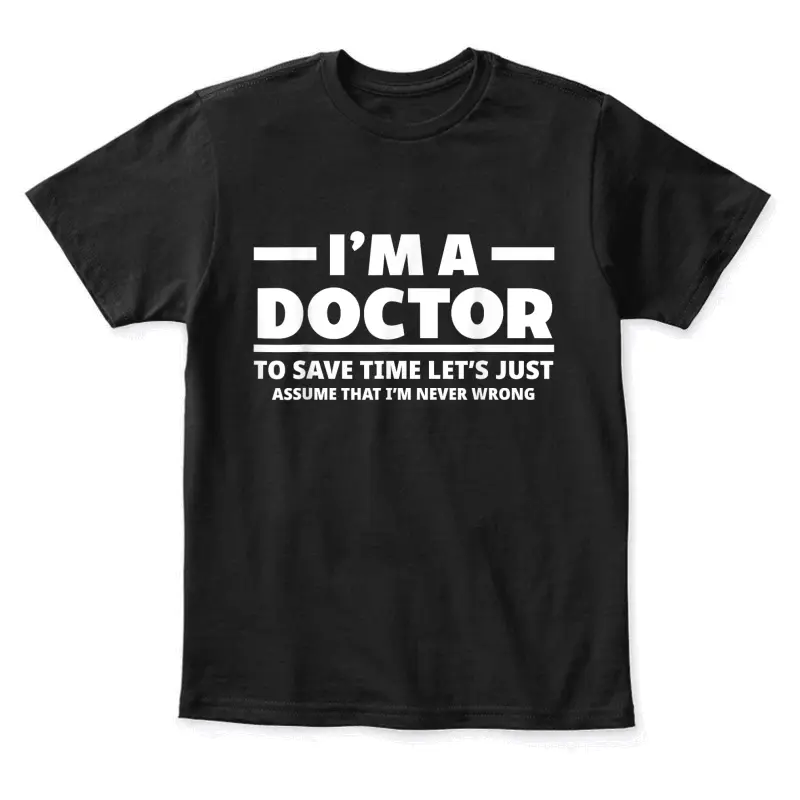 I'm A Doctor Never Wrong Funny Docor Medical Student Youth Staple T-Shirt