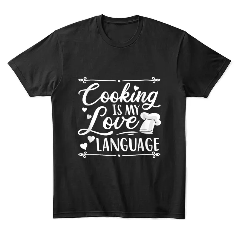 Cooking Is My Love Language Kitchen Funny Cooking Chef Unisex Staple T-Shirt