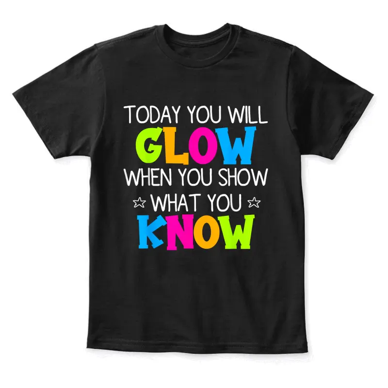 Today You Will Glow When You Show What You Know Teachers Day Youth Staple T-Shirt