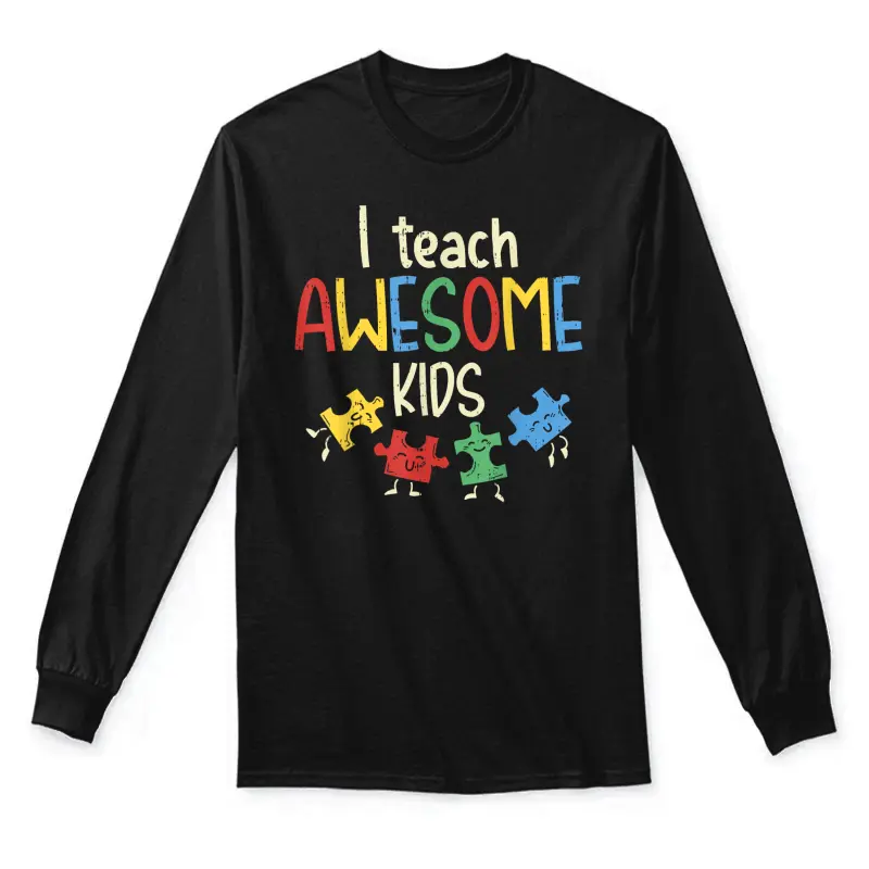 I Teach Awesome Kids Shirt Autism Special Education Teacher Unisex Long Sleeve T-Shirt