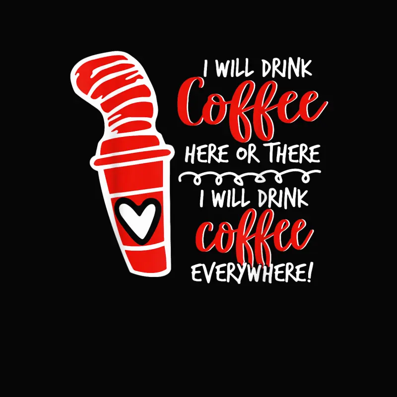 I Will Drink Coffee Here Or There Funny Teacher Teaching Toddler Staple T-Shirt