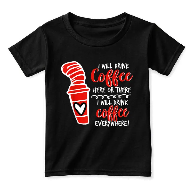 I Will Drink Coffee Here Or There Funny Teacher Teaching Toddler Staple T-Shirt