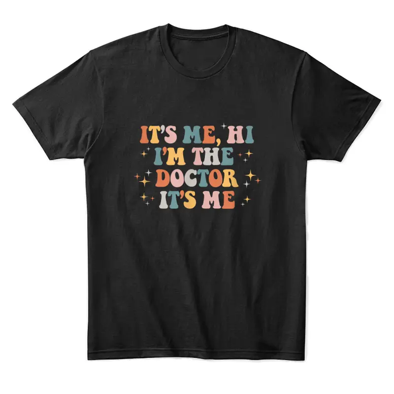 It's Me Hi I'm The Doctor It's Me Doctors Day 2023 Unisex Staple T-Shirt