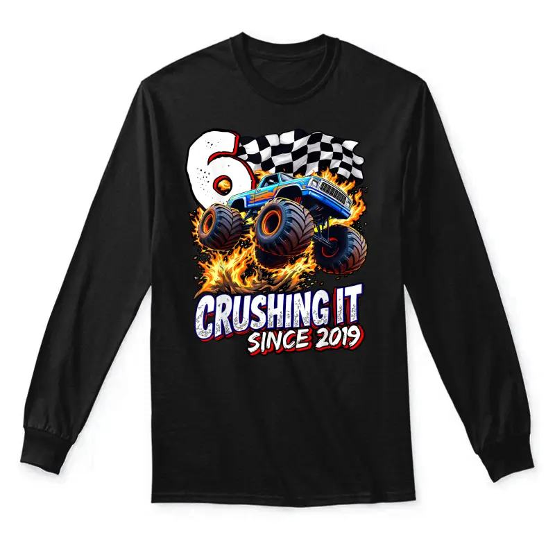 Birthday Monster Truck 6 Year Old Boys 6Th Party Born 2019 Unisex Long Sleeve T-Shirt