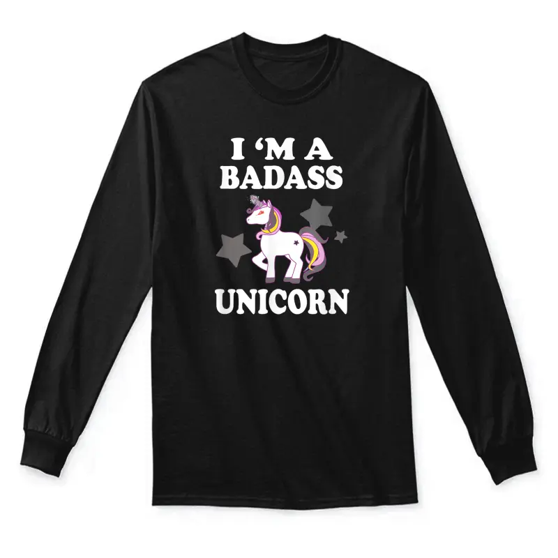 I'm A Badass Unicorn  Funny Magic Unisex Long Sleeve T-Shirt