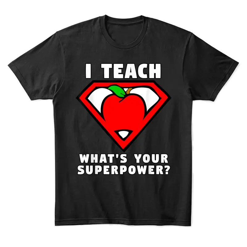 I Teach What's Your Superpower Superhero Teacher Apple Shirt Unisex Staple T-Shirt