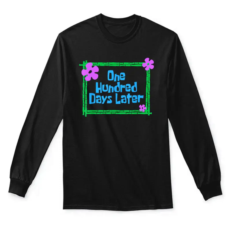 One Hundred Days Later 100Th Day Of School Teacher Or Pupil Unisex Long Sleeve T-Shirt