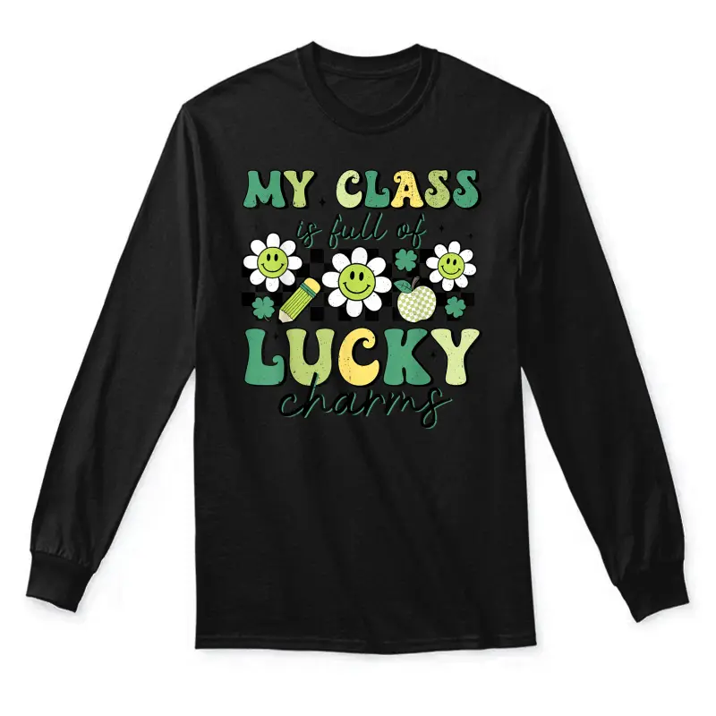 My Class Is Full Of Lucky Charms St Patricks Day Teacher Unisex Long Sleeve T-Shirt
