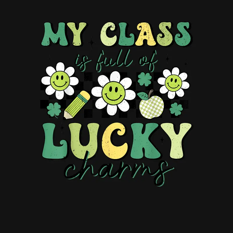 My Class Is Full Of Lucky Charms St Patricks Day Teacher Unisex Long Sleeve T-Shirt